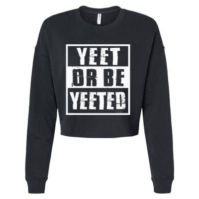 Yeet Or Be Yeeted Meme Cropped Pullover Crew