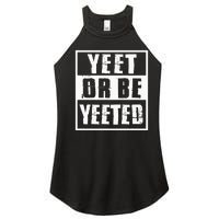 Yeet Or Be Yeeted Meme Women's Perfect Tri Rocker Tank