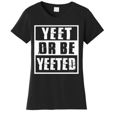 Yeet Or Be Yeeted Meme Women's T-Shirt