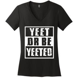 Yeet Or Be Yeeted Meme Women's V-Neck T-Shirt