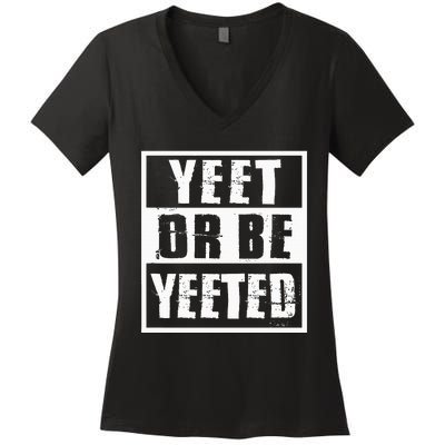 Yeet Or Be Yeeted Meme Women's V-Neck T-Shirt