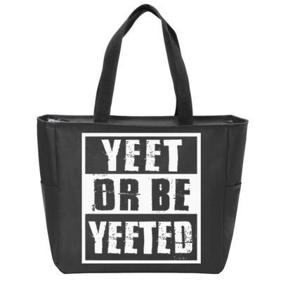 Yeet Or Be Yeeted Meme Zip Tote Bag