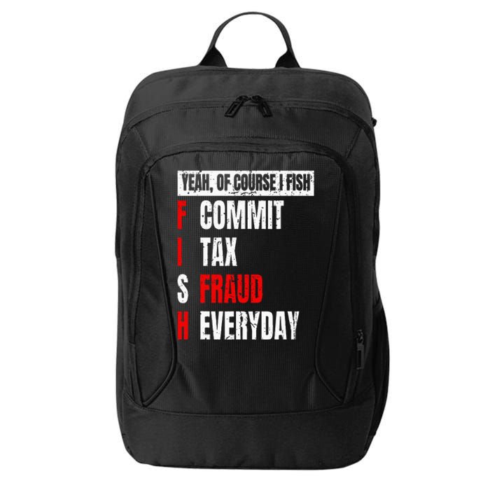 Yeah Of Course I Fish Commit Tax Fraud Funny Fishing City Backpack