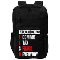 Yeah Of Course I Fish Commit Tax Fraud Funny Fishing Impact Tech Backpack