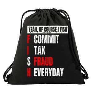 Yeah Of Course I Fish Commit Tax Fraud Funny Fishing Drawstring Bag