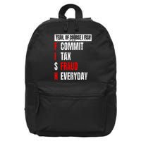 Yeah Of Course I Fish Commit Tax Fraud Funny Fishing 16 in Basic Backpack