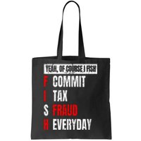 Yeah Of Course I Fish Commit Tax Fraud Funny Fishing Tote Bag