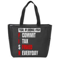 Yeah Of Course I Fish Commit Tax Fraud Funny Fishing Zip Tote Bag