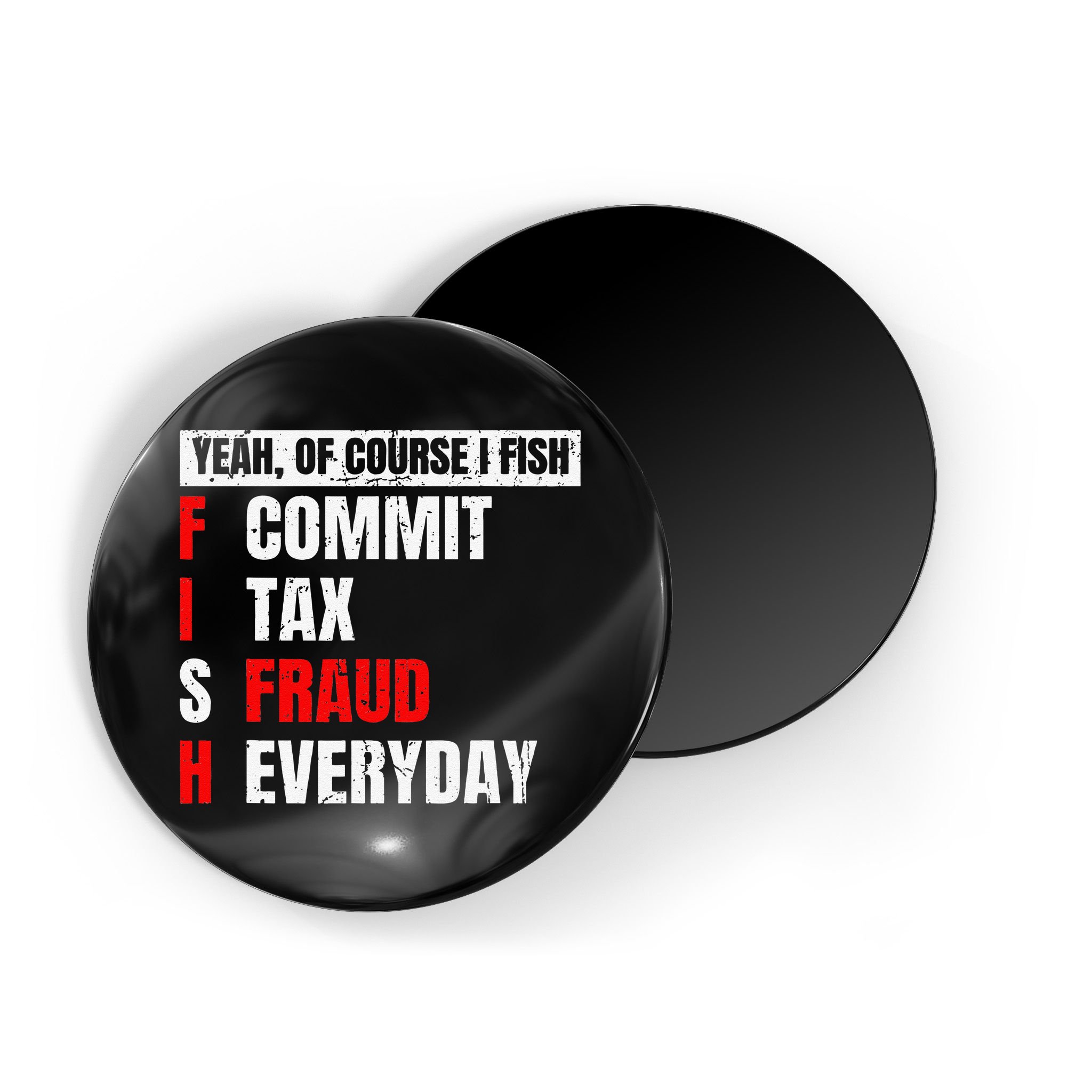 Yeah Of Course I Fish Commit Tax Fraud Funny Fishing Magnet