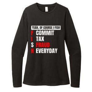 Yeah of Course I Fish Commit Tax Fraud Funny Fishing Womens CVC Long Sleeve Shirt