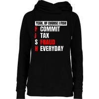 Yeah of Course I Fish Commit Tax Fraud Funny Fishing Womens Funnel Neck Pullover Hood