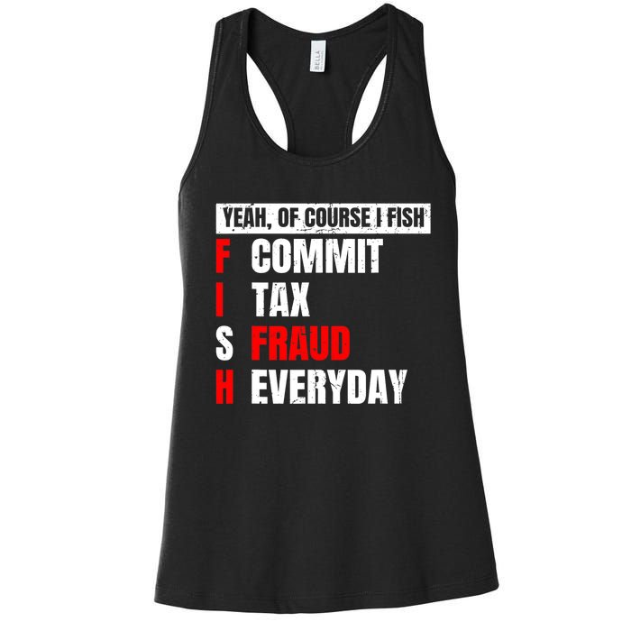 Yeah of Course I Fish Commit Tax Fraud Funny Fishing Women's Racerback Tank