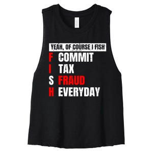 Yeah of Course I Fish Commit Tax Fraud Funny Fishing Women's Racerback Cropped Tank