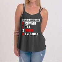 Yeah of Course I Fish Commit Tax Fraud Funny Fishing Women's Strappy Tank