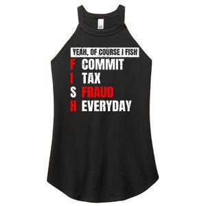 Yeah of Course I Fish Commit Tax Fraud Funny Fishing Women's Perfect Tri Rocker Tank