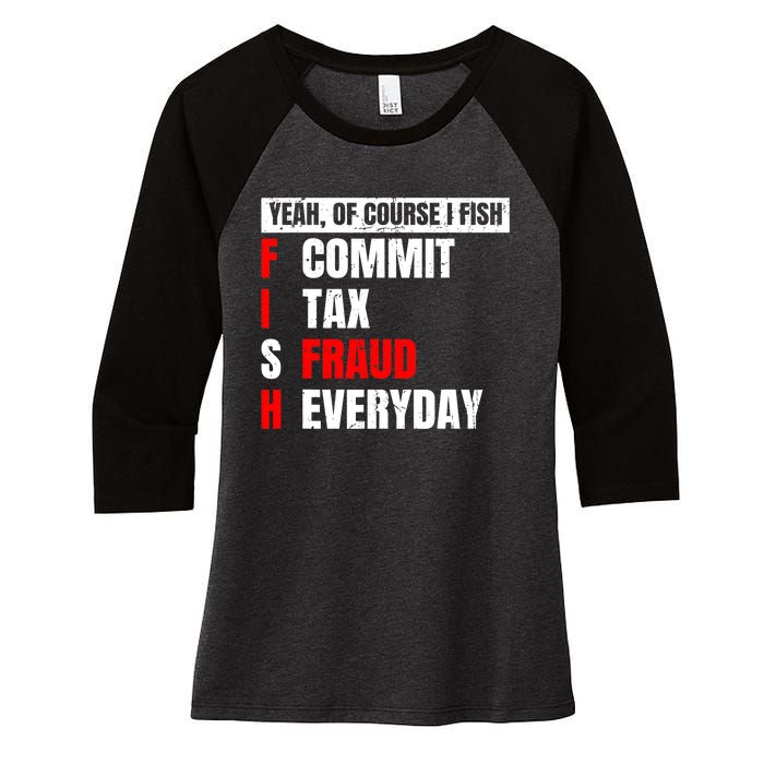 Yeah of Course I Fish Commit Tax Fraud Funny Fishing Women's Tri-Blend 3/4-Sleeve Raglan Shirt