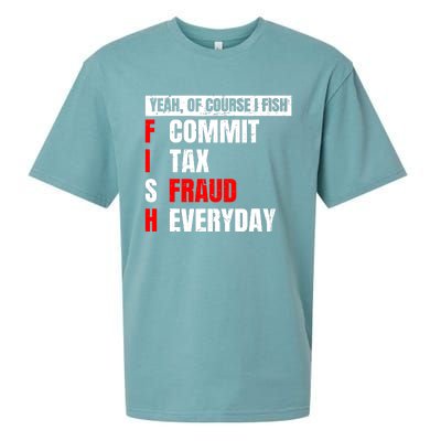 Yeah of Course I Fish Commit Tax Fraud Funny Fishing Sueded Cloud Jersey T-Shirt