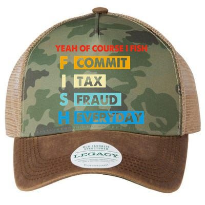 Yeah Of Course I Fish Commit Tax Fraud Everyday Fishing Legacy Tie Dye Trucker Hat