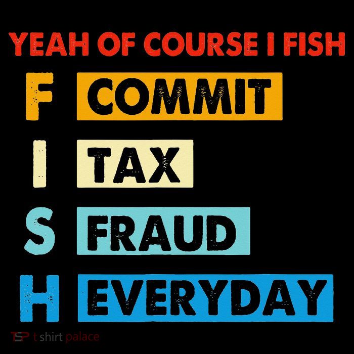 Yeah Of Course I Fish Commit Tax Fraud Everyday Fishing Impact Tech Backpack