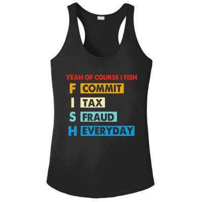 Yeah Of Course I Fish Commit Tax Fraud Everyday Fishing Ladies PosiCharge Competitor Racerback Tank