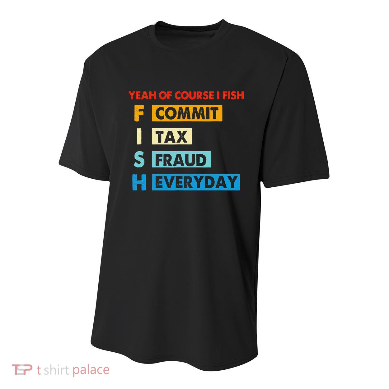 Yeah Of Course I Fish Commit Tax Fraud Everyday Fishing Youth Performance Sprint T-Shirt