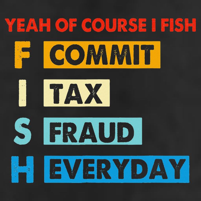 Yeah Of Course I Fish Commit Tax Fraud Everyday Fishing Golf Towel