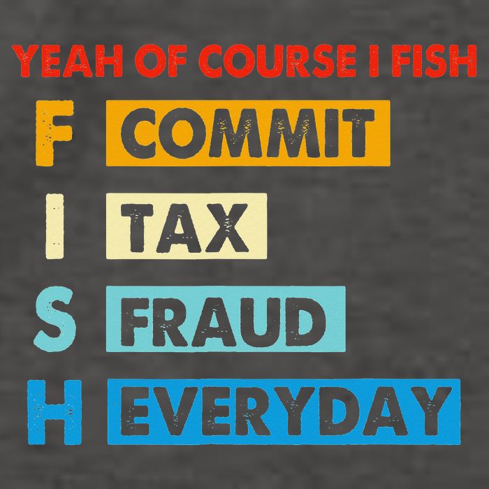Yeah Of Course I Fish Commit Tax Fraud Everyday Fishing Vector Backpack
