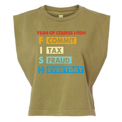 Yeah Of Course I Fish Commit Tax Fraud Everyday Fishing Garment-Dyed Women's Muscle Tee