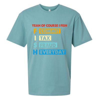 Yeah Of Course I Fish Commit Tax Fraud Everyday Fishing Sueded Cloud Jersey T-Shirt