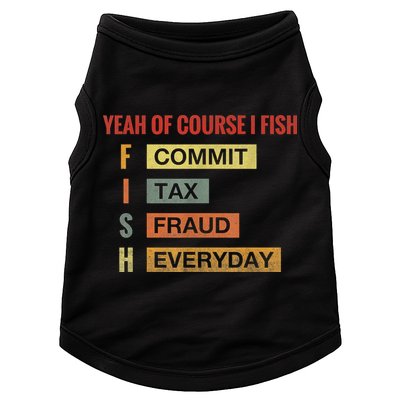 Yeah Of Course I Fish Commit Tax Fraud Everyday Fishing Doggie Tank