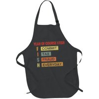 Yeah Of Course I Fish Commit Tax Fraud Everyday Fishing Apron