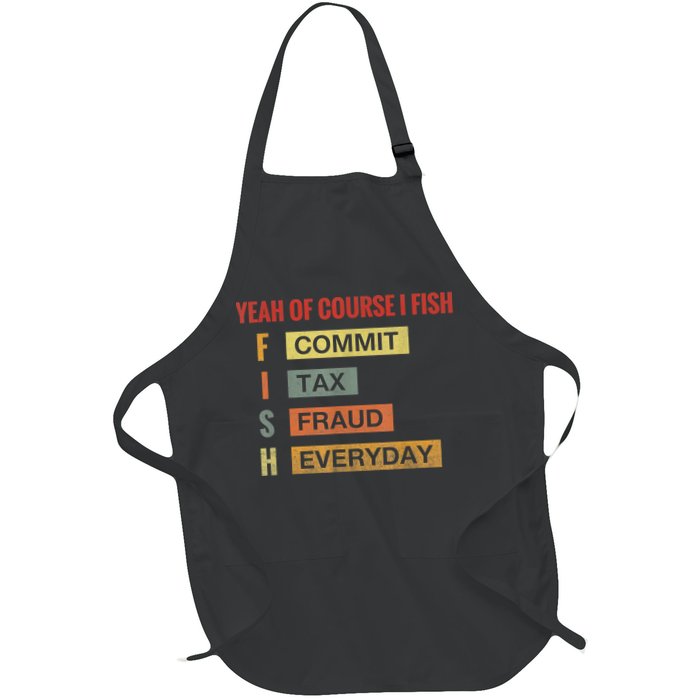 Yeah Of Course I Fish Commit Tax Fraud Everyday Fishing Apron