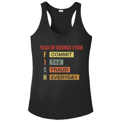 Yeah Of Course I Fish Commit Tax Fraud Everyday Fishing Ladies PosiCharge Competitor Racerback Tank