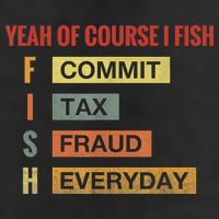 Yeah Of Course I Fish Commit Tax Fraud Everyday Fishing Golf Towel