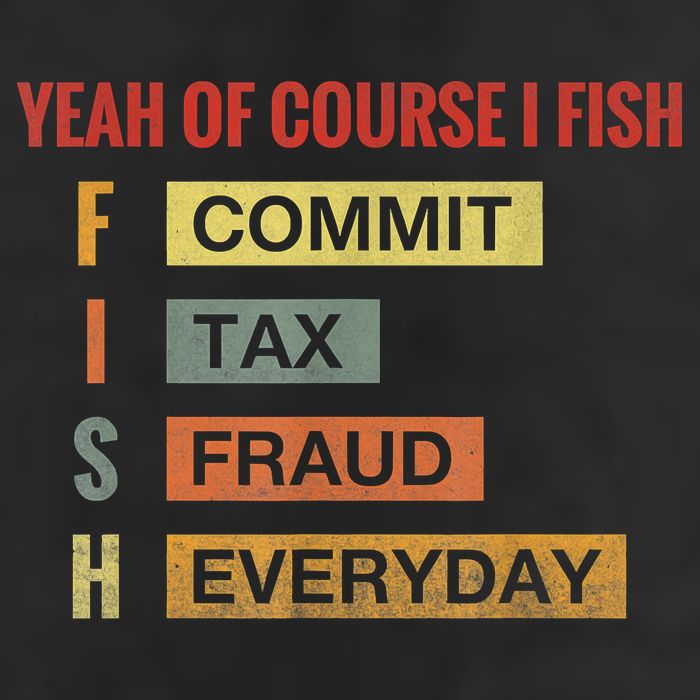 Yeah Of Course I Fish Commit Tax Fraud Everyday Fishing Golf Towel
