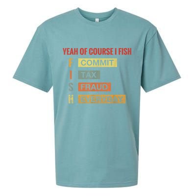 Yeah Of Course I Fish Commit Tax Fraud Everyday Fishing Sueded Cloud Jersey T-Shirt
