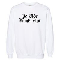 Ye Olde Dumb Slut Old English Garment-Dyed Sweatshirt