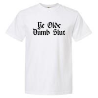 Ye Olde Dumb Slut Old English Garment-Dyed Heavyweight T-Shirt