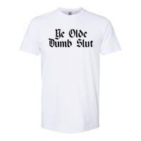 Ye Olde Dumb Slut Old English Softstyle CVC T-Shirt