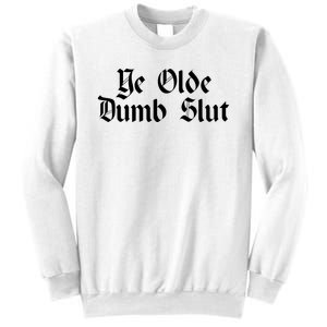 Ye Olde Dumb Slut Old English Sweatshirt