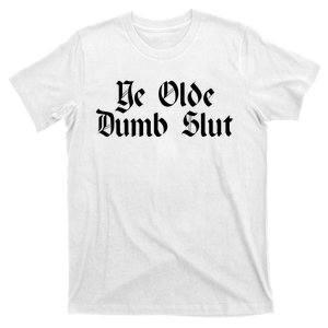 Ye Olde Dumb Slut Old English T-Shirt