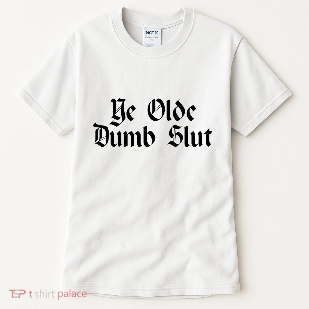 Ye Olde Dumb Slut Old English Tall T-Shirt