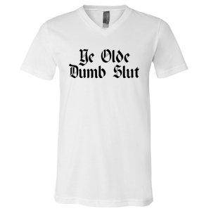 Ye Olde Dumb Slut Old English V-Neck T-Shirt