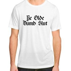 Ye Olde Dumb Slut Old English Adult ChromaSoft Performance T-Shirt