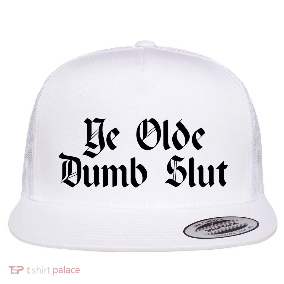 Ye Olde Dumb Slut Old English Flatbill Hat
