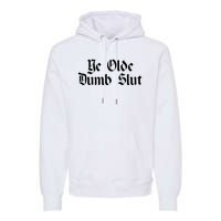 Ye Olde Dumb Slut Old English Premium Hoodie