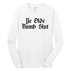 Ye Olde Dumb Slut Old English Tall Long Sleeve T-Shirt