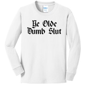 Ye Olde Dumb Slut Old English Kids Long Sleeve Shirt