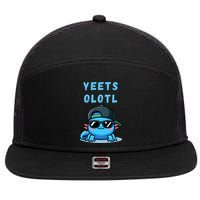 Yeets Olotl Funny Axolotl Yeet, Yeet Quote Funny Saying 7 Panel Mesh Trucker Snapback Hat