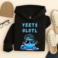 Yeets Olotl Funny Axolotl Yeet, Yeet Quote Funny Saying Hoodie
